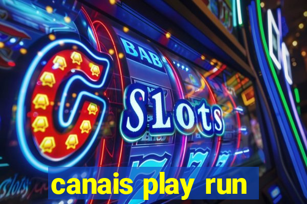 canais play run